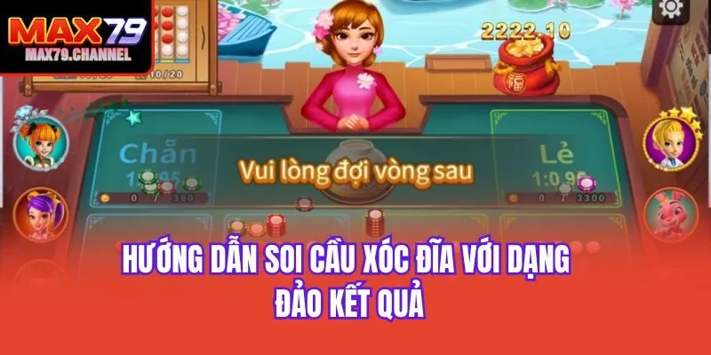 Hướng dẫn soi cầu xóc đĩa với dạng đảo kết quả