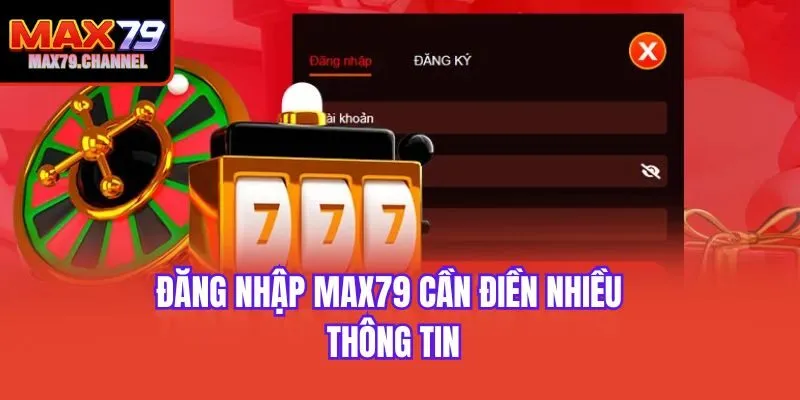 Đăng nhập Max79 cần điền nhiều thông tin