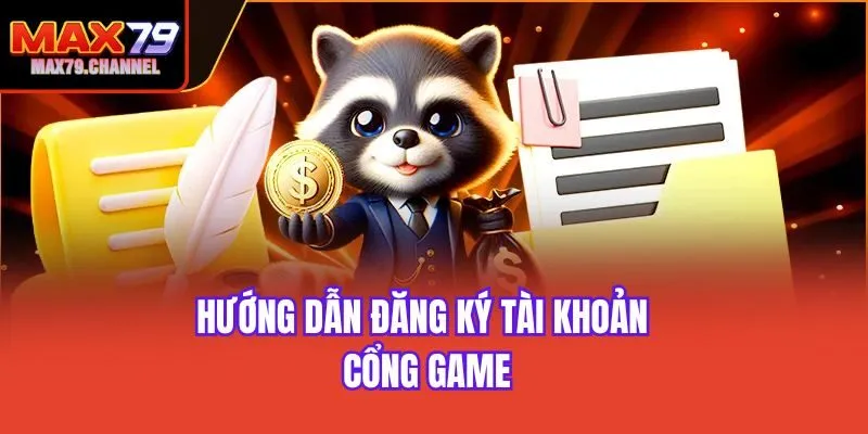 Hướng dẫn đăng ký tài khoản cổng game