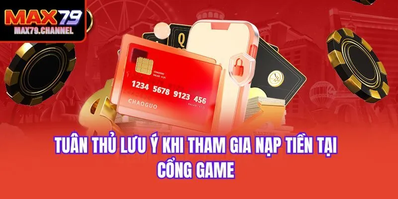 Tuân thủ lưu ý khi tham gia nạp tiền tại cổng game