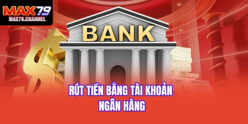 Rút tiền bằng tài khoản ngân hàng