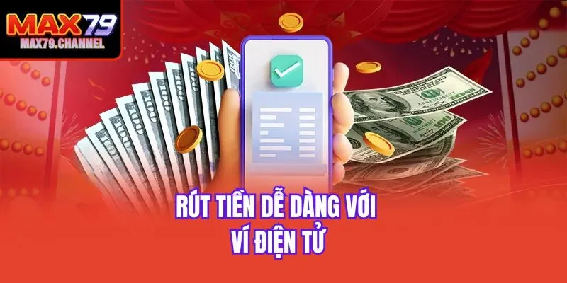Rút tiền dễ dàng với ví điện tử