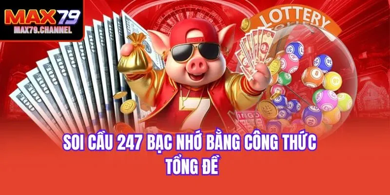 Soi cầu 247 bạc nhớ bằng công thức tổng đề