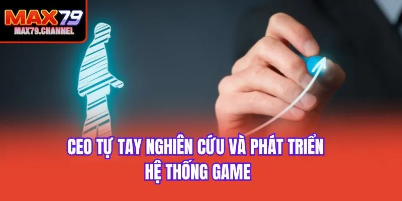 CEO tự tay nghiên cứu và phát triển hệ thống game