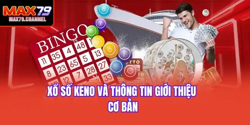 Xổ số Keno và thông tin giới thiệu cơ bản