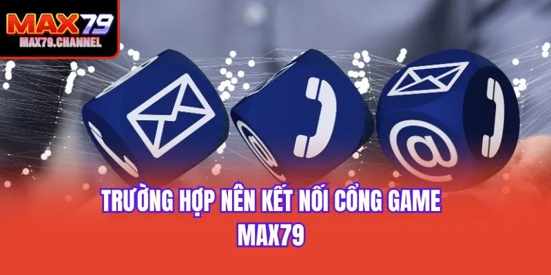 Trường hợp nên kết nối cổng game Max79